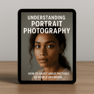 Understanding Portrait Photography: How to Shoot Great Pictures of People Anywhere