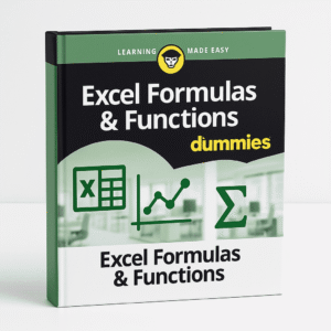 Excel Formulas & Functions For Dummies – Master 150+ Powerful Excel Tools Easily