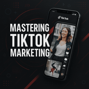 Mastering TikTok Marketing: Grow Your Audience and Turn Views Into Income