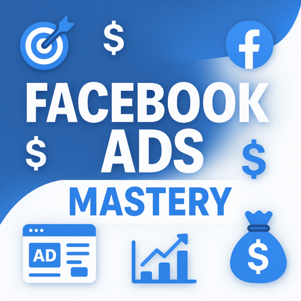 Facebook Ads Mastery: Run Profitable Campaigns & Target the Right Audience